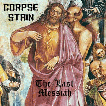 Corpse Stain : The Last Messiah